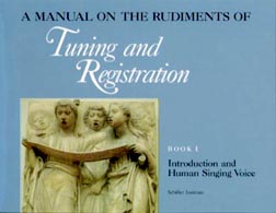 A Manual on the Rudiments of Tuning and Registration, Book I, Introduction and Human Singing Voice